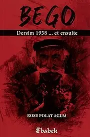 Bego - Dersim 1938 ... Et Ensuite