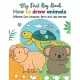 My First Big Book How to Draw Animals Different Sea Creatures, farm and wild animals: Fun for boys and girls, Easy Step-by-step Instructions for Ages