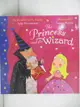 【書寶二手書T7／少年童書_KNY】The Princess and the Wizard