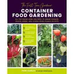 THE FIRST-TIME GARDENER: CONTAINER FOOD GARDENING: ALL THE KNOW-HOW YOU NEED TO GROW VEGGIES, FRUITS, HERBS, AND OTHER EDIBLE PLANTS IN POTSVOLUME 4