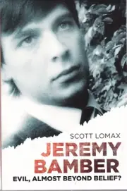 Jeremy Bamber: Evil, Almost Beyond Belief? Scott Lomax Book, True Crime Murder