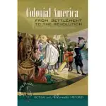 COLONIAL AMERICA FROM SETTLEMENT TO THE REVOLUTION: COLONIAL AMERICA FROM SETTLEMENT TO THE REVOLUTION
