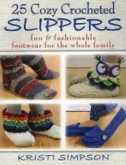 25 Cozy Crocheted Slippers: Fun & Fashionable Footwear for the Whole Family