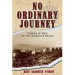 NO ORDINARY JOURNEY: STORIES OF MEN ON THE OVERLAND TRAILS