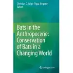 BATS IN THE ANTHROPOCENE: CONSERVATION OF BATS IN A CHANGING WORLD