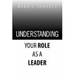 UNDERSTANDING YOUR ROLE AS A LEADER