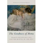 THE GOODNESS OF HOME: HUMAN AND DIVINE LOVE AND THE MAKING OF THE SELF