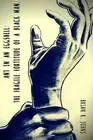 Ant In An Eggshell: The Fragile Fortitude Of A Black Man by Brian R. Johns (Engl