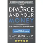 DIVORCE AND YOUR MONEY: HOW TO AVOID COSTLY DIVORCE MISTAKES