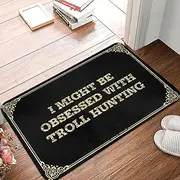 Welcome Mats Funny I Might Be Obsessed with Troll Hunting Doormat Fall Porch Mat House Mats Outdoor Funny (Color : Colour, Size : 40X60CM)