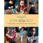WHAT CAN YOU DO?: A BOOK ABOUT DISCOVERING WHAT YOU DO WELL