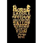 HORSES SADDLE DRESSAGE GROOMING GALLOP RIDING HORSE FUN JUMP LOVE: JOURNAL HORSE AND PONY LOVER GIFTS NOTEBOOK FOR WOMEN AND GIRLS