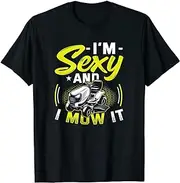 keoStore I'm Sexy and I Mow It Funny Lawn Mowing Service ds103 T-Shirt