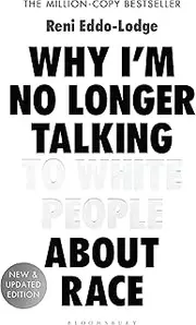Why I’m No Longer Talking to White People About Race: The Sunday Times Bestseller
