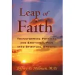 LEAP OF FAITH: TRANSFORMING PHYSICAL AND EMOTIONAL PAIN INTO SPIRITUAL GROWTH