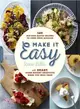 Make It Easy ─ 120 Mix-and-Match Recipes to Cook from Scratch With Smart Store-Bought Shortcuts When You Need Them