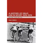 A HISTORY OF DRUG USE IN SPORT 1876-1976: BEYOND GOOD AND EVIL