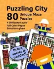 Puzzling City: A Book of 80 Unique Maze Puzzles: Book 2 by Zirconium Books Paper