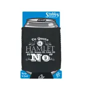 To Quote Hamlet No - Novelty Funny Gift Stubby Holder With Base Gifts
