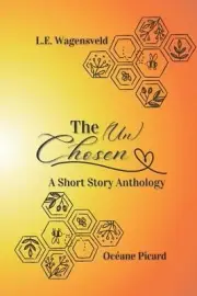 The (Un)Chosen: A Short Story Collection by L.E. Wagensveld Paperback Book