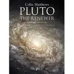 PLUTO, THE RENEWER: FOR LARGE ORCHESTRA