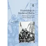 FRIENDSHIP IN MEDIEVAL IBERIA: HISTORICAL, LEGAL AND LITERARY PERSPECTIVES