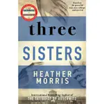 THREE SISTERS: A TRIUMPHANT STORY OF LOVE AND SURVIVAL FROM THE AUTHOR OF THE TATTOOIST OF/HEATHER MORRIS【三民網路書店】