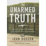 THE UNARMED TRUTH: MY FIGHT TO BLOW THE WHISTLE AND EXPOSE FAST AND FURIOUS
