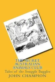The Secret Australian Animals Club by John Champion (English) Paperback Book
