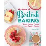 THE BEST OF BRITISH BAKING: CLASSIC SWEET TREATS AND SAVORY BAKES