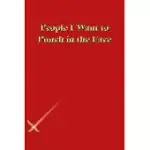 PEOPLE I WANT TO PUNCH IN THE FACE: LINED NOTEBOOK / JOURNAL GIFT, 118 PAGES, 6X9, GOLD LETTERS, RED COVER, MATTE FINISH