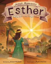 Jesus Moments: Esther: Finding Jesus in the Story of Esther by Alison Mitchell H