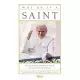 Why He Is a Saint: The Life and Faith of Pope John Paul II and the Case for Canonization