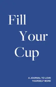Fill Your Cup - a Journal to Love Yourself More by Hughes Zane Paperback Book