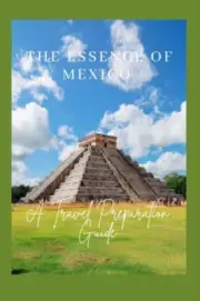 BECKER - ESSENCE OF MEXICO A TRAVEL PREPARATION GUIDE - New paperbac - S555z