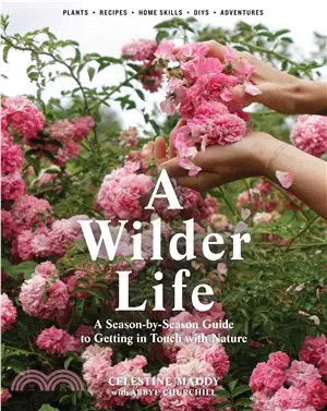 A Wilder Life ─ A Season-by-Season Guide to Getting in Touch With Nature