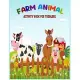 Farm Animal Activity Book for Toddlers: Fun Learning Activity and Coloring Book For Kids, Cute Cows, Dogs, Horses, Goats, Ducks, Chicken And More!