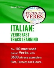 Italian: Verbs Fast Track Learning: The 100 most used Italian verbs with 3600 ph