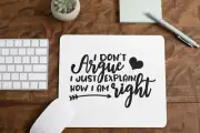 I Don't Argue Mouse Pad for Computer Office Gaming Desk Non-Slip