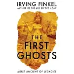 THE FIRST GHOSTS: MOST ANCIENT OF LEGACIES