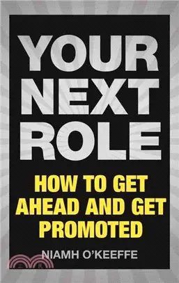 Your Next Role ― How to Get Ahead and Get Promoted