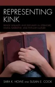 Representing Kink: Fringe Sexuality and Textuality in Literature, Digital Narrat