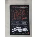 THE IDEA IN YOU: HOW TO FIND IT, BUILD IT, AND CHANGE YOUR LIFE_MARTIN AMOR,ALEX PELLEW【T1／財經企管_HJR】書寶二手書