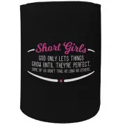 Stubby Holder - Short Girls Theyre Perfect - Funny Novelty Christmas Gift Joke