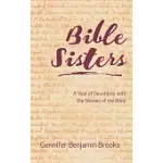 BIBLE SISTERS: A YEAR OF DEVOTIONS WITH THE WOMEN OF THE BIBLE