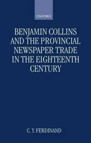 Benjamin Collins and the Provincial Newspaper Trade in the Eighteenth Century by