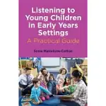 LISTENING TO YOUNG CHILDREN IN EARLY YEARS SETTINGS: A PRACTICAL GUIDE