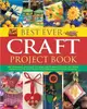 Best Ever Craft Project Book：300 Stunning and Easy-to-Make Craft Projects for the Home Shown in Step-by-Step with Over 2000 Fabulous Photographs