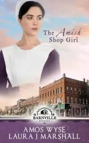 The Amish Shop Girl: Barnville Stories by Amos Wyse (English) Paperback Book