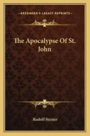 The Apocalypse of St. John by Dr. Steiner, Rudolf: New